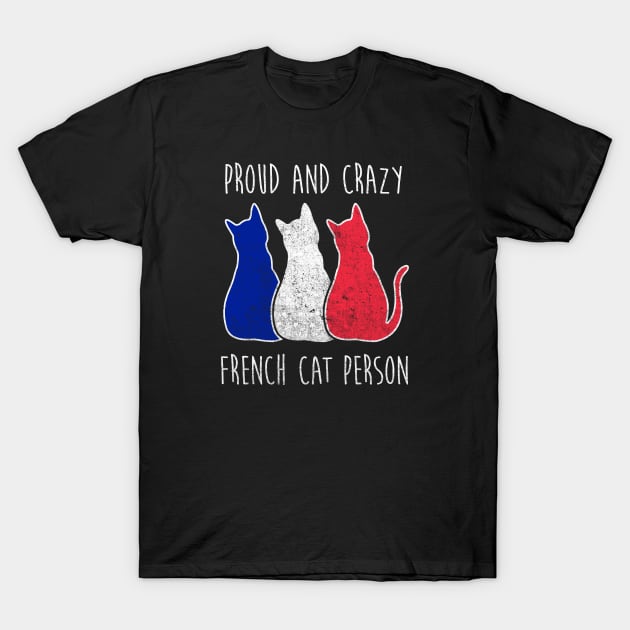 PROUD AND CRAZY FRENCH CAT PERSON T-Shirt by Tamnoonog